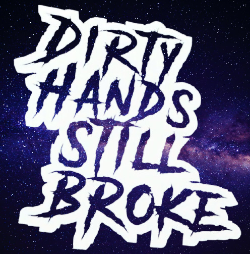 Dirty Hands Still Broke Decal 7x7.5 Inches for Car Truck Wall Decor