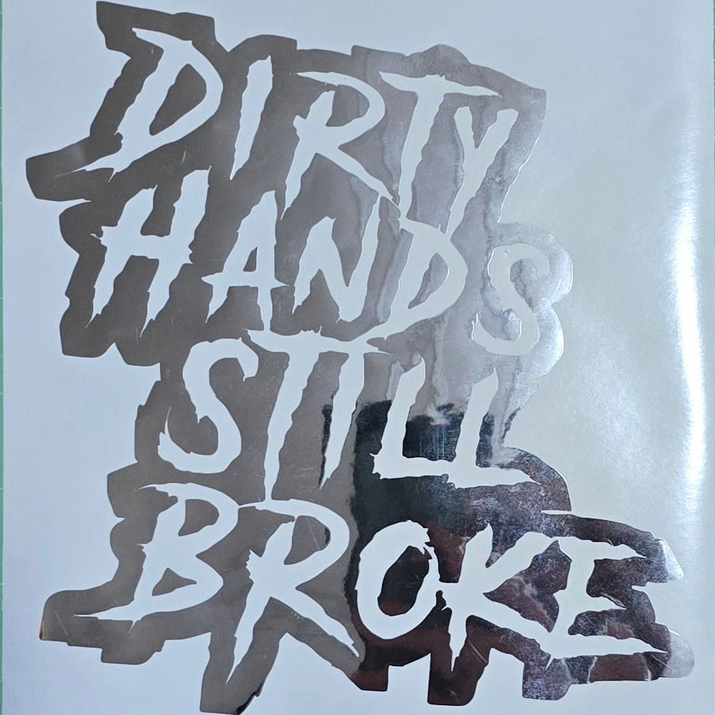 Dirty Hands Still Broke Decal 7x7.5 Inches for Car Truck Wall Decor