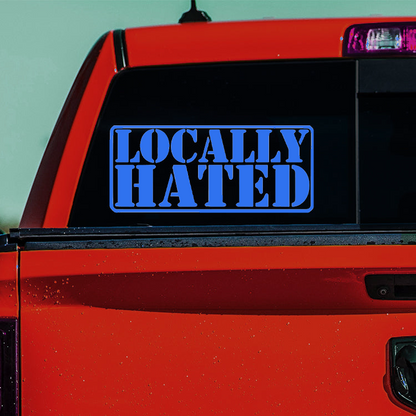 Locally hated vinyl sticker decals for car bumper sticker window laptop sticker tablet phone small, medium, large, xl sizes