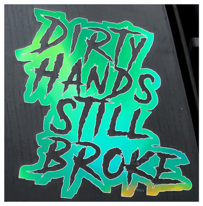 Dirty Hands Still Broke Decal 7x7.5 Inches for Car Truck Wall Decor