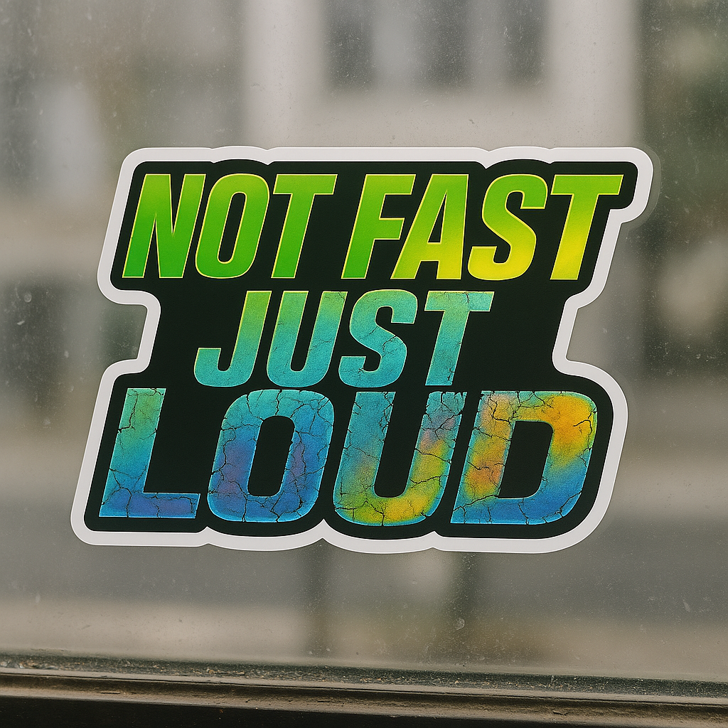 Not Fast Just Loud Window Decal UV-DFT Waterproof 6x4.3 Inches Direct to Film Printing Technology No Fade Sun Resistant Bumper Sticker for Cars Trucks