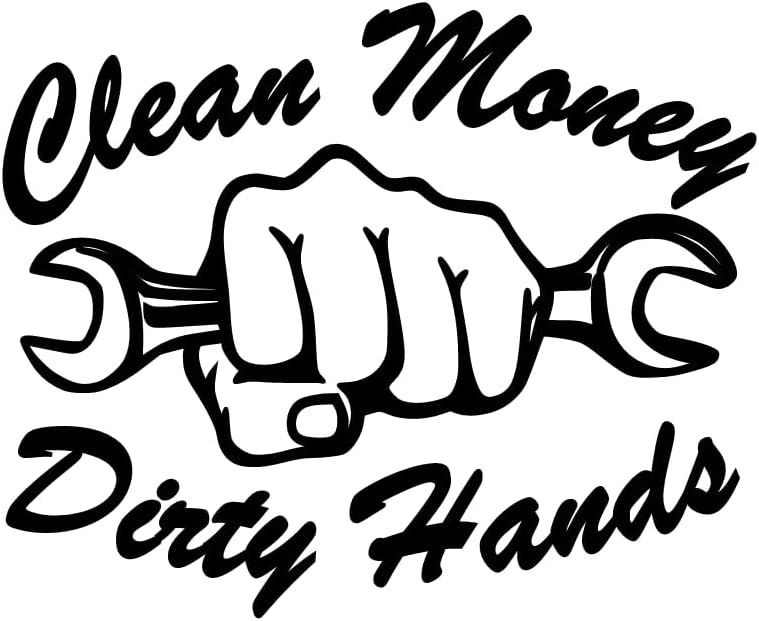 Clean Money Dirty Hands car, Truck, Toolbox Decal Multiple Colors Available 7.5x6 inches (Black)