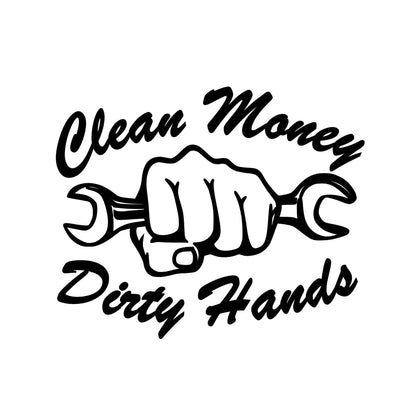 Clean Money Dirty Hands car, Truck, Toolbox Decal Multiple Colors Available 7.5x6 inches (Black)