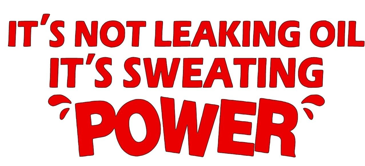 Not leaking oil it's sweating power vinyl decal for trucks or cars