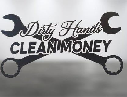 Dirty hands clean money. car truck vinyl decal 24x11.5 inches