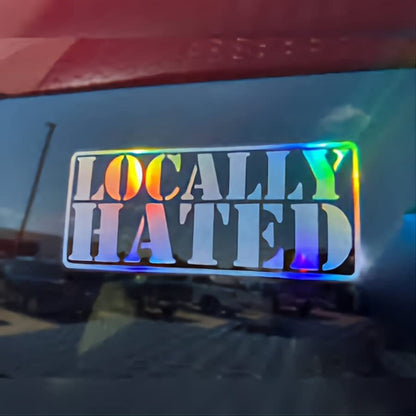 Locally hated vinyl sticker decals for car bumper sticker window laptop sticker tablet phone small, medium, large, xl sizes