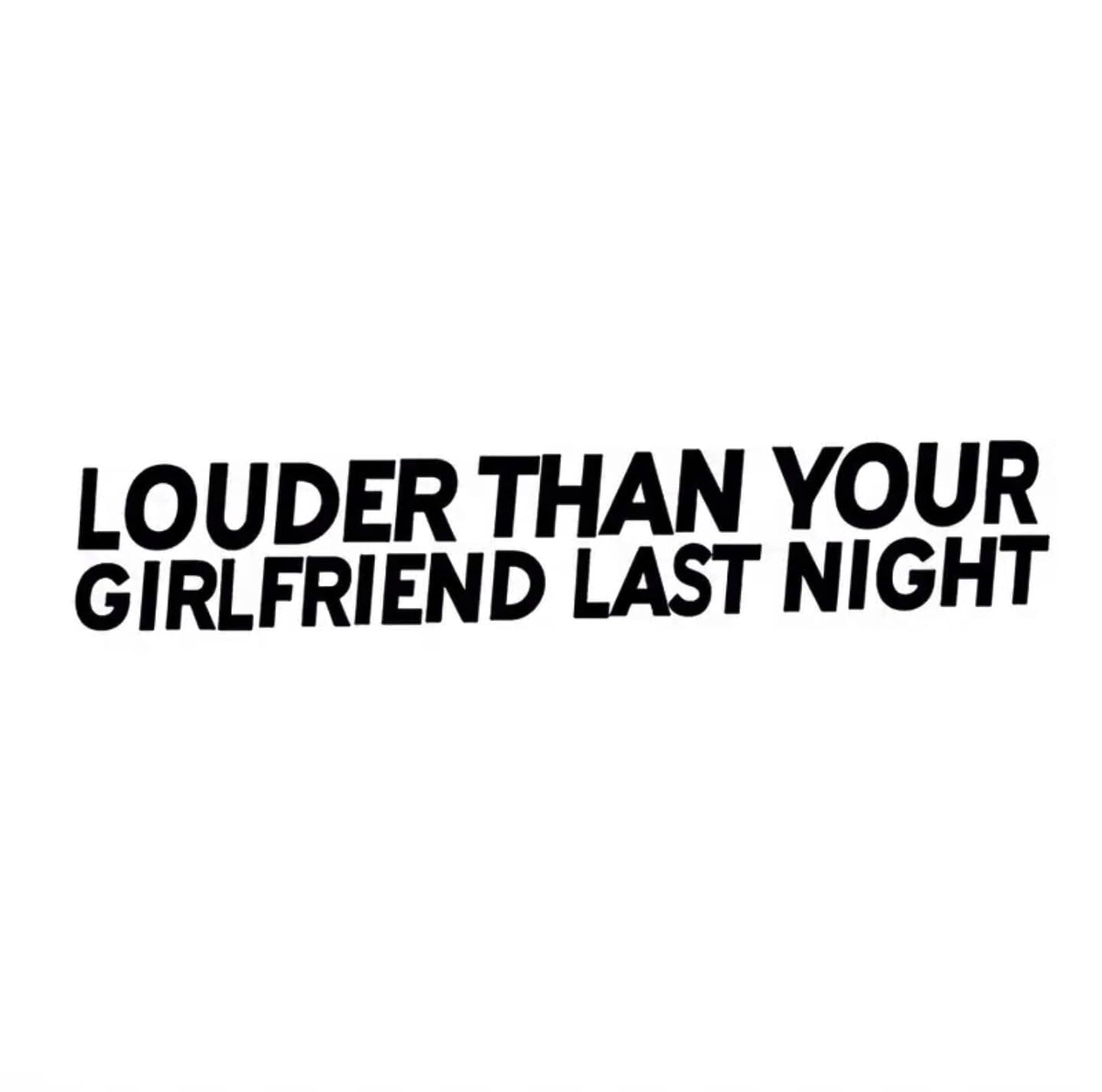 Louder than your girlfriend last night funny car decal, loud exhaust decal