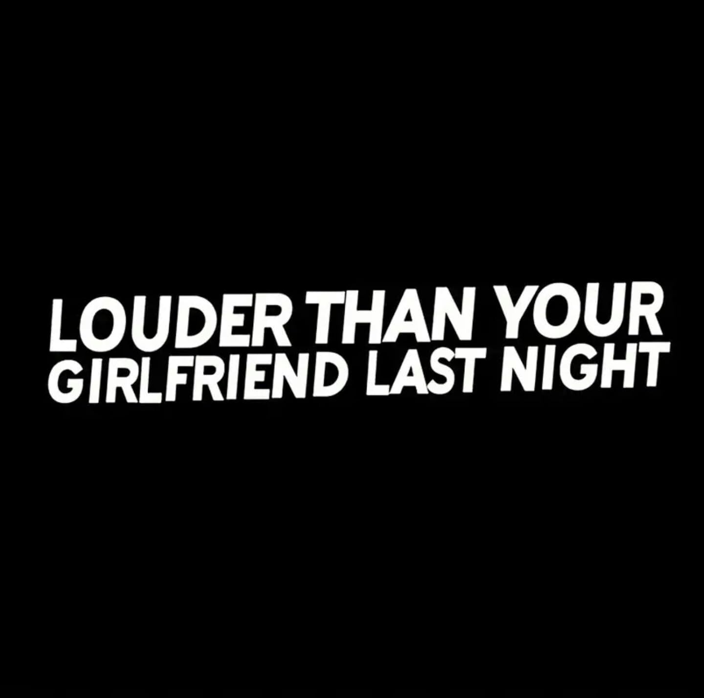 Louder than your girlfriend last night funny car decal, loud exhaust decal