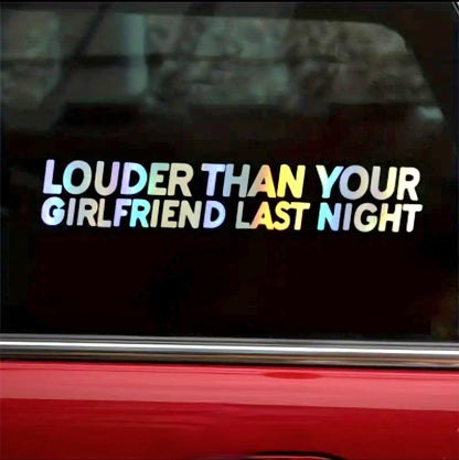 Louder than your girlfriend last night funny car decal, loud exhaust decal