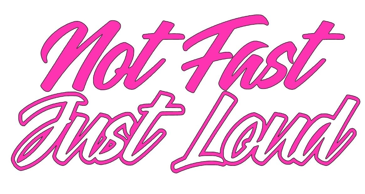 Not fast just loud window decal bumper sticker truck or car decal varelli's decals