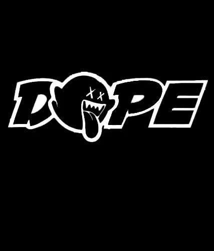 Dope vinyl decal window decal for car truck laptop tumbler tuner car.