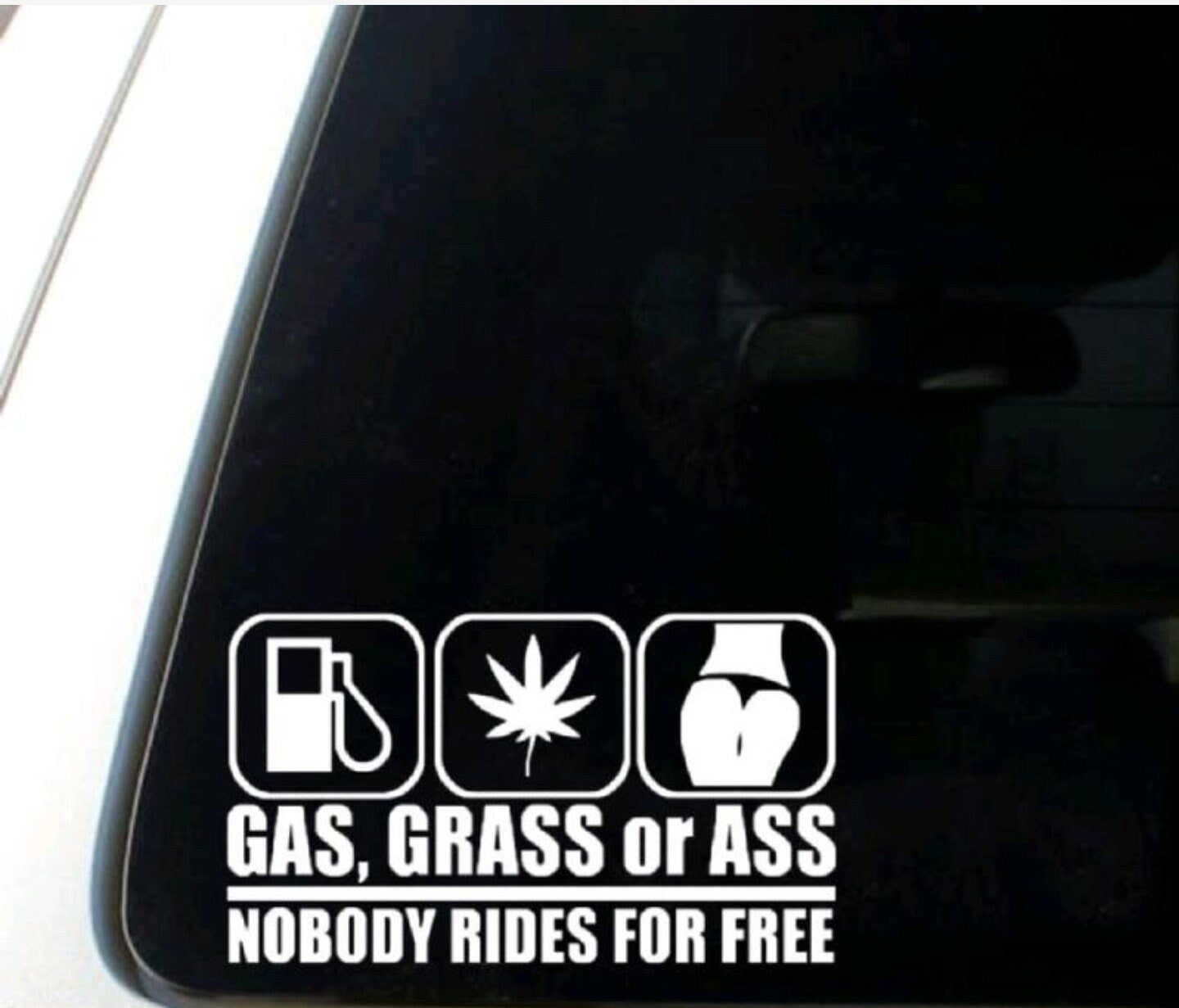 Ass grass or gas nobody rides for free vinyl decal