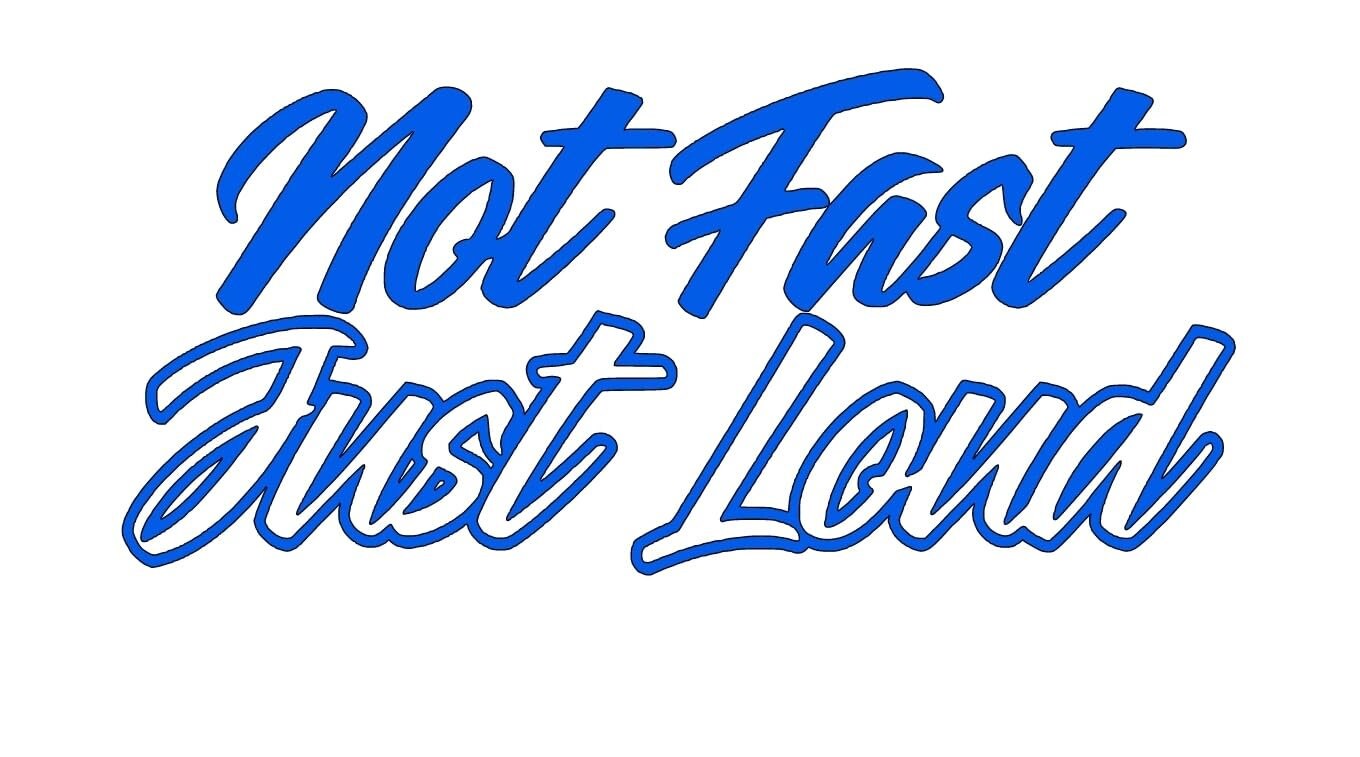 Not fast just loud window decal bumper sticker truck or car decal varelli's decals