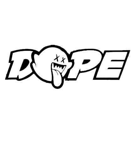 Dope vinyl decal window decal for car truck laptop tumbler tuner car.