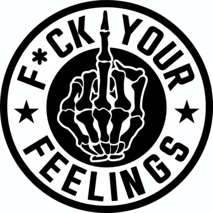 F*ck your feelings decal for car, truck, wall, window, or toolbox decal