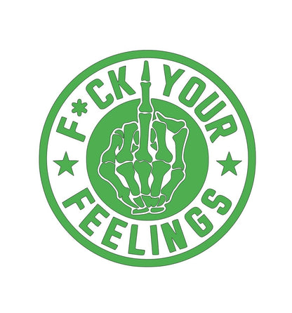 F*ck your feelings decal for car, truck, wall, window, or toolbox decal