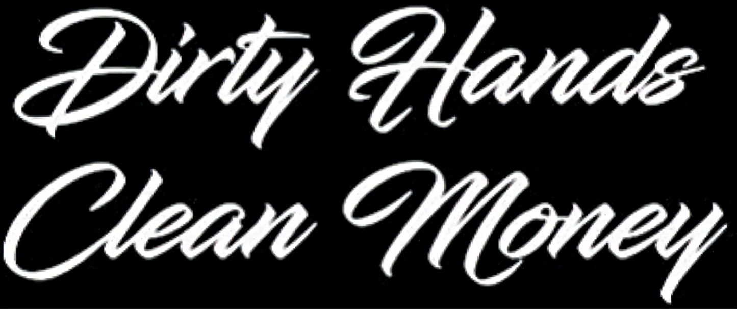 Dirty hands clean money. car truck vinyl decal 8x3 inches